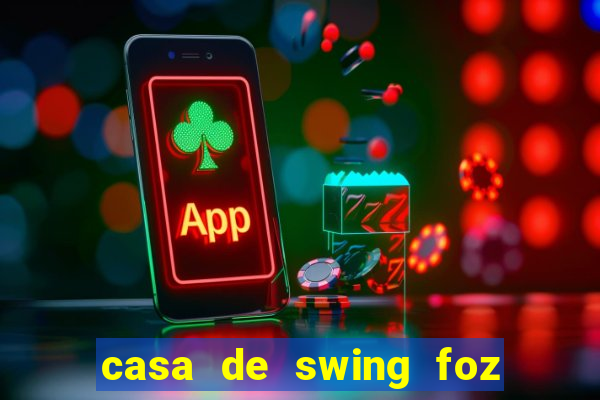 casa de swing foz do iguaçu